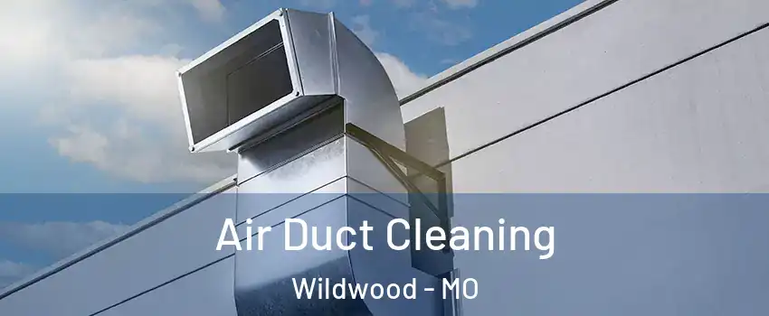 Air Duct Cleaning Wildwood - MO