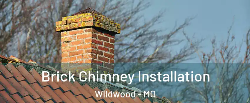  Brick Chimney Installation Wildwood - MO
