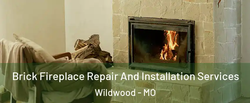  Brick Fireplace Repair And Installation Services Wildwood - MO
