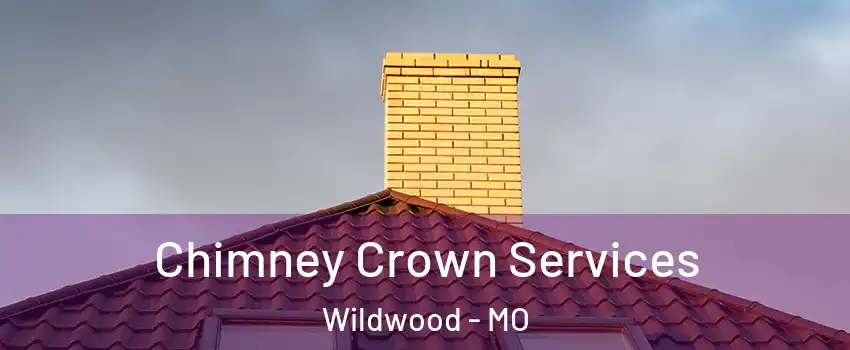 Chimney Crown Services Wildwood - MO