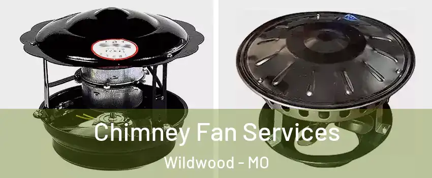  Chimney Fan Services Wildwood - MO