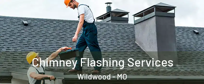 Chimney Flashing Services Wildwood - MO