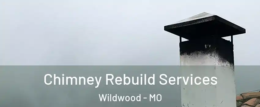 Chimney Rebuild Services Wildwood - MO