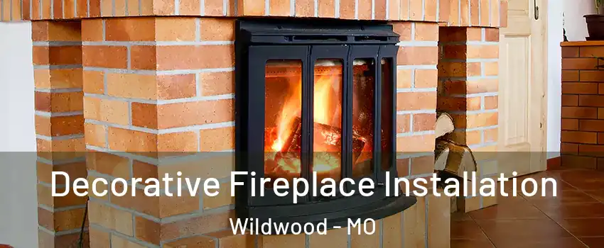  Decorative Fireplace Installation Wildwood - MO