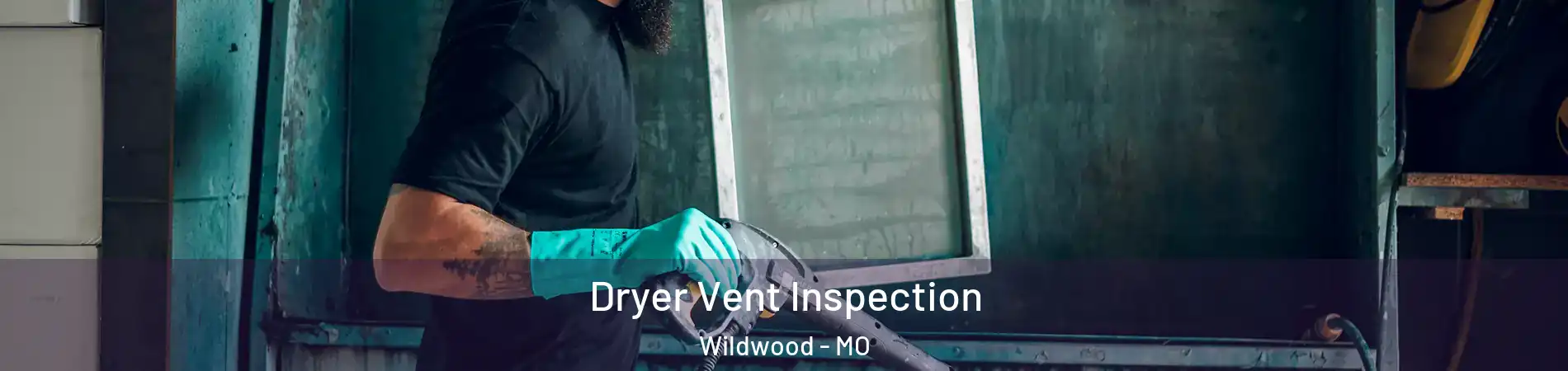  Dryer Vent Inspection Wildwood - MO