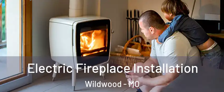  Electric Fireplace Installation Wildwood - MO