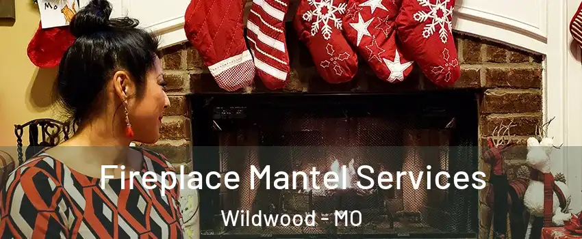  Fireplace Mantel Services Wildwood - MO
