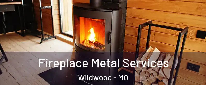Fireplace Metal Services Wildwood - MO