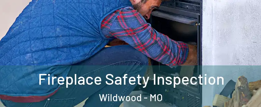  Fireplace Safety Inspection Wildwood - MO