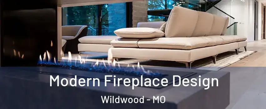  Modern Fireplace Design Wildwood - MO