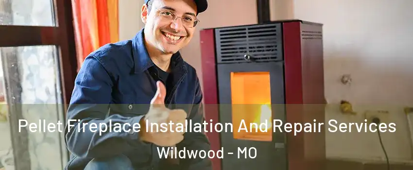  Pellet Fireplace Installation And Repair Services Wildwood - MO