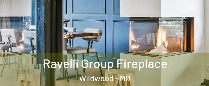  Ravelli Group Fireplace Wildwood - MO