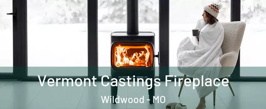  Vermont Castings Fireplace Wildwood - MO