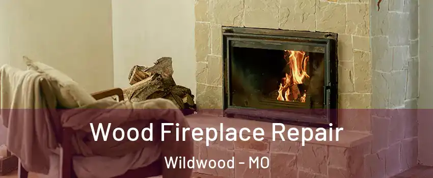  Wood Fireplace Repair Wildwood - MO